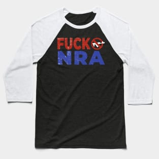 F*CK NRA Baseball T-Shirt